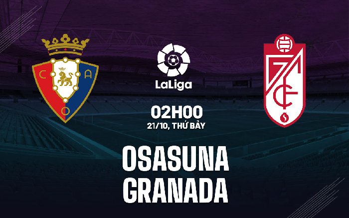 Link xem trực tiếp Osasuna vs Granada 2h00 ngày 21/10 (La Liga 2023/24)