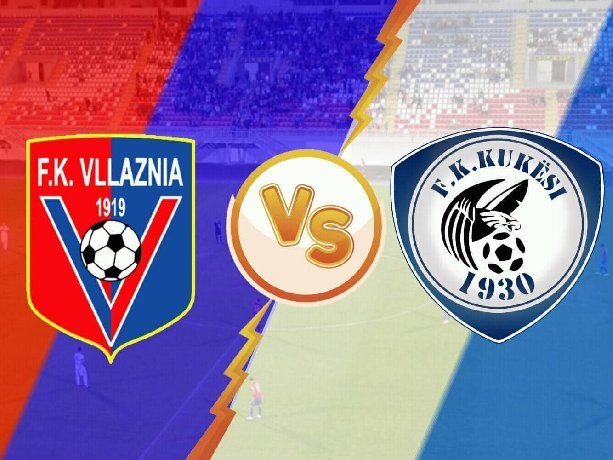 Nhận định, soi kèo Kukesi vs Vllaznia Shkoder, 19h ngày 27/10